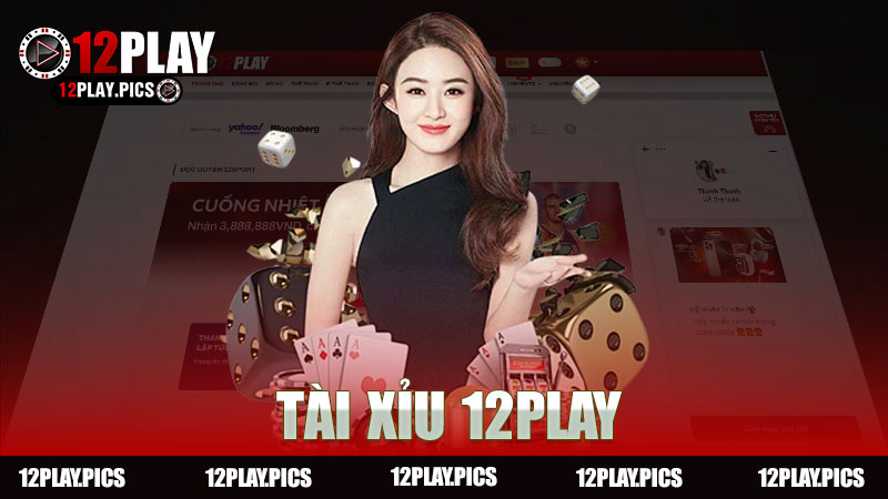 Tài xỉu nhà cái 12Play - Khám Phá Thế Giới Cá Cược Hấp Dẫn